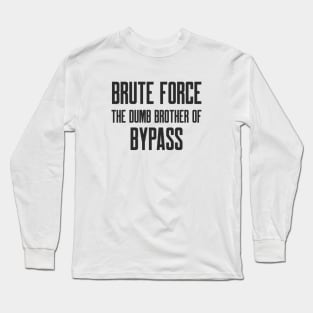 Cybersecurity Brute Force The Dumb Brother of Bypass Long Sleeve T-Shirt